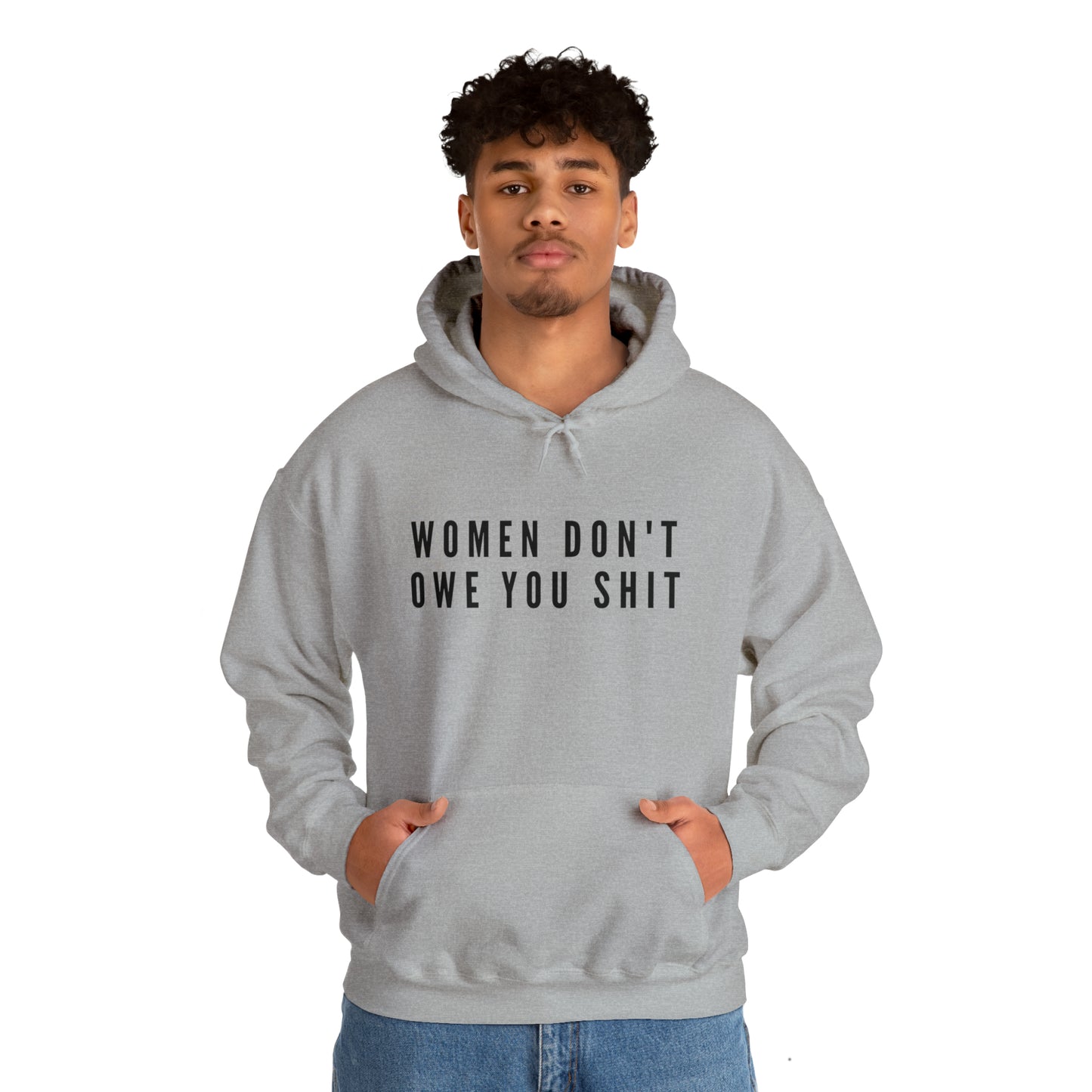 WOMEN DON'T OWE YOU SHIT HOODIE